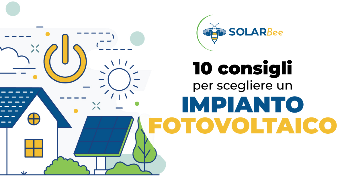 10 Consigli per scegliere un impianto fotovoltaico