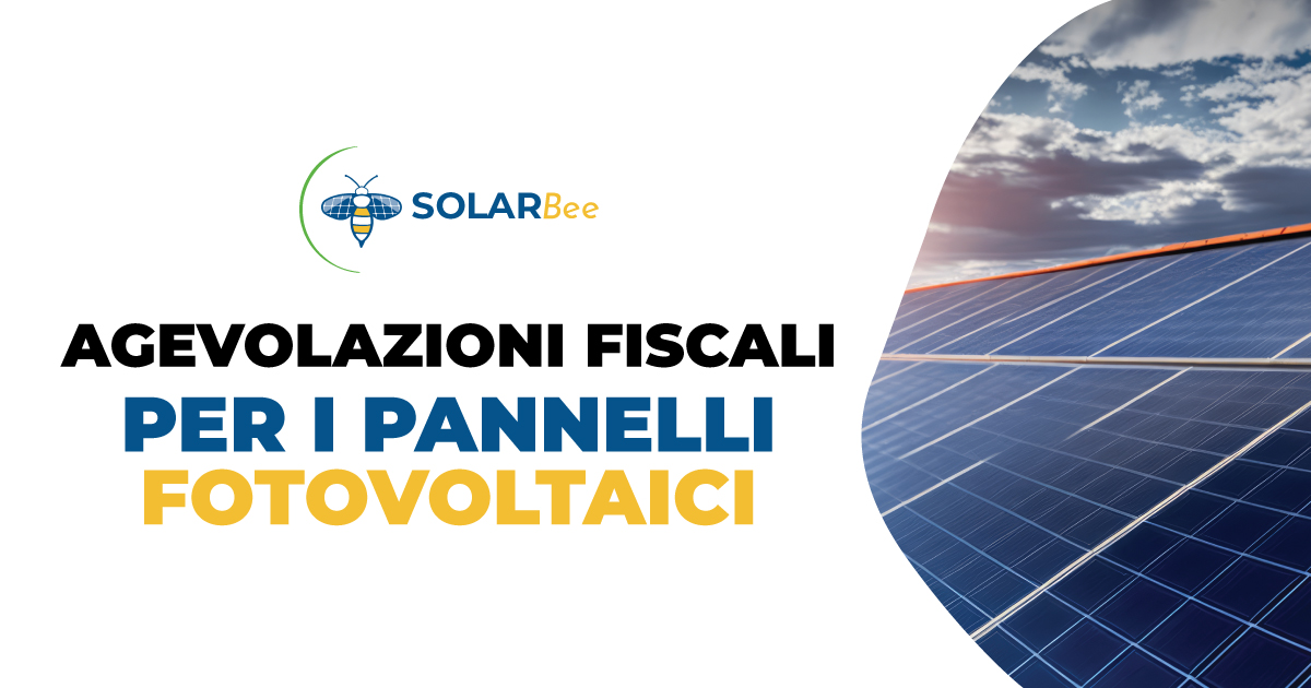 Agevolazioni Fiscali per i Pannelli Fotovoltaici